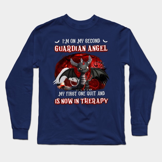 Dragon I'm On My Second Guardian Angel My First One Quit Long Sleeve T-Shirt by Distefano